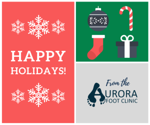 Happy Holidays Aurora Foot Clinic